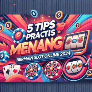 5 Tips Praktis Menang Slot Online