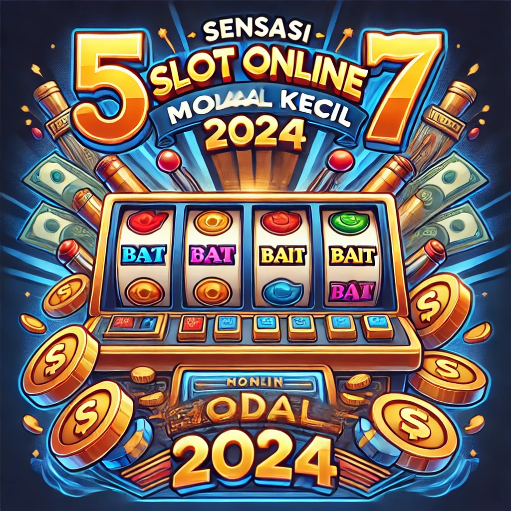 5 Sensasi Slot Online Modal Kecil 2024