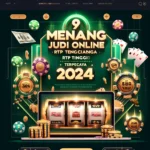 9 Cara Menang Judi Online RTP Tinggi 2024