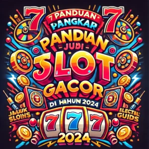 7 Panduan Lengkap Judi Slot Gacor